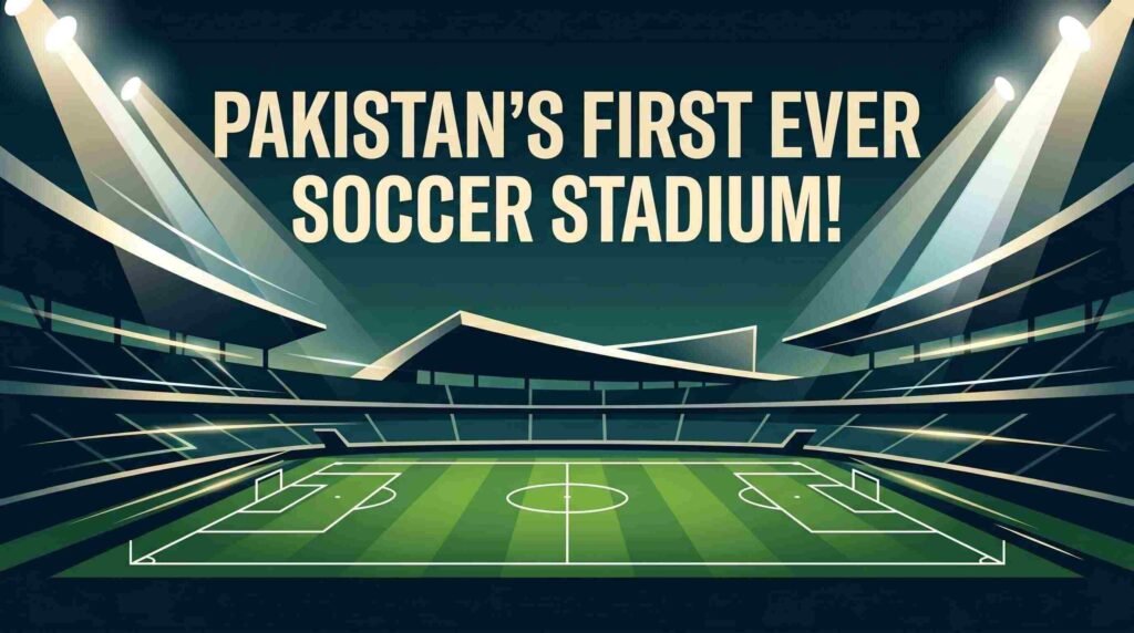 Modern soccer stadium in Pakistan with first ever stadium development in country