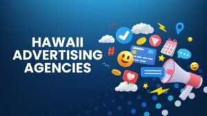 Are you Looking for the Perfect Hawaii Advertising Agencies?
