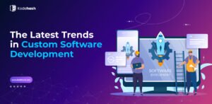 Latest Trend in Custom Software Development
