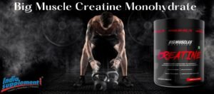 big muscle creatine monohydrate