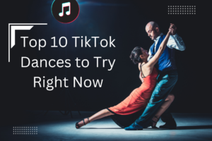 Top 10 TikTok Dances
