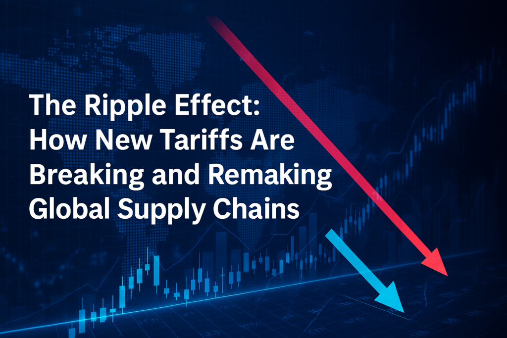 The Ripple Effect How Recent Tariffs Are Reshaping Global Supply Chains