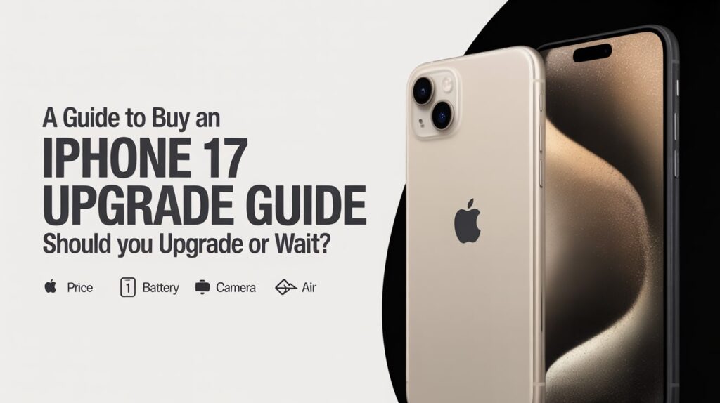 iPhone 17 upgrade or wait guide